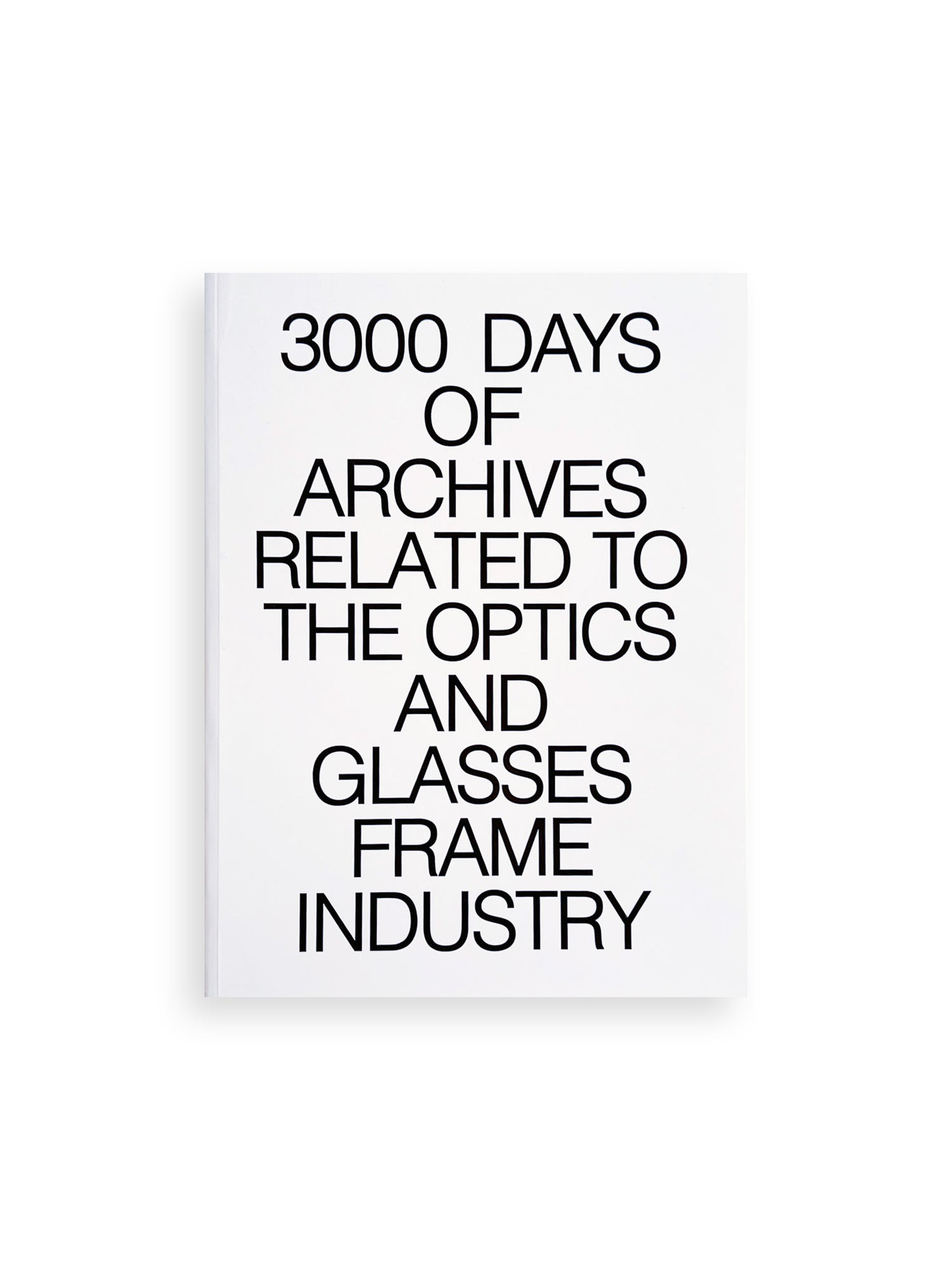 3000 Days of Archives Related to the Optics and Glasses Frame Industry