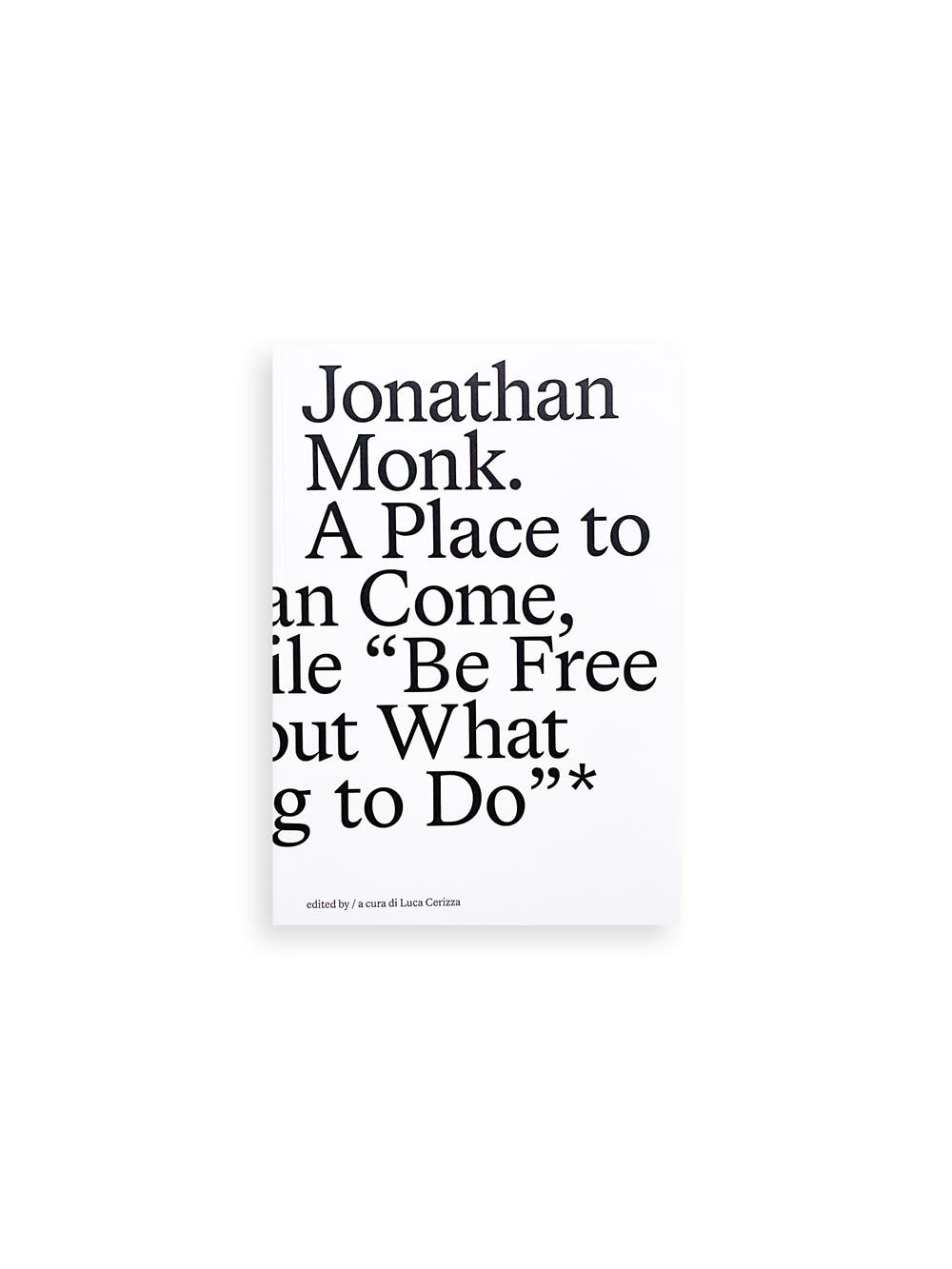 A Place to Which We Can Come, and for a While “Be Free to Think About What We Are Going to Do” / Jonathan Monk
