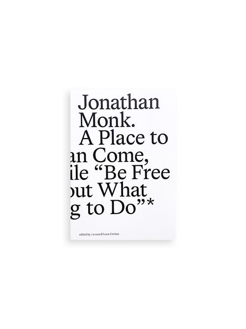 A Place to Which We Can Come, and for a While “Be Free to Think About What We Are Going to Do” / Jonathan Monk