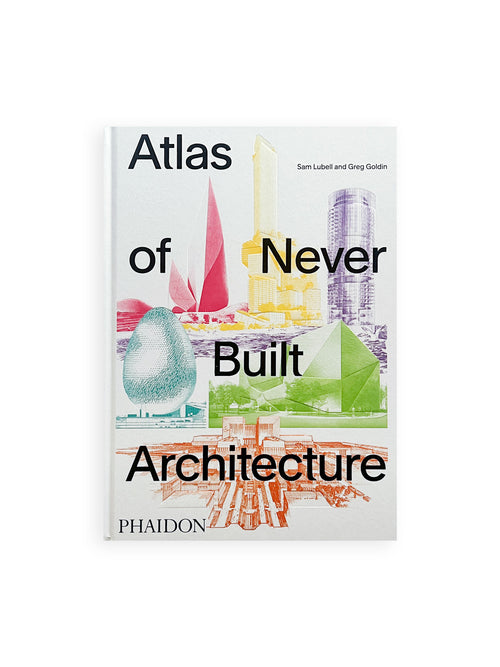 Atlas of Never Built Architecture