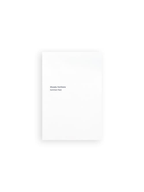 Common Face / Shusaku Yoshikawa