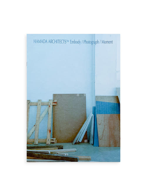 HAMADA ARCHITECTS™︎ Embody／Photograph／Moment / Shin Hamada
