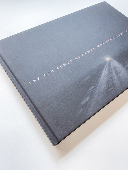 THE END SENDS ADVANCE WARNING / Todd Hido