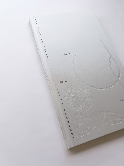 THE BOOK OF HOURS / Frida Escobedo