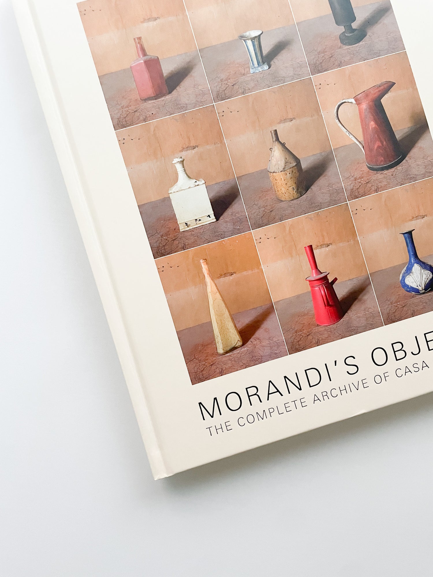 MORANDI'S OBJECTS. THE COMPLETE ARCHIVE OF CASA MORANDI / Joel