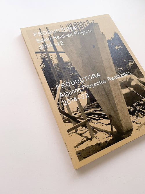 PRODUCTORA - Some Realized Projects 2014-22 / PRODUCTORA