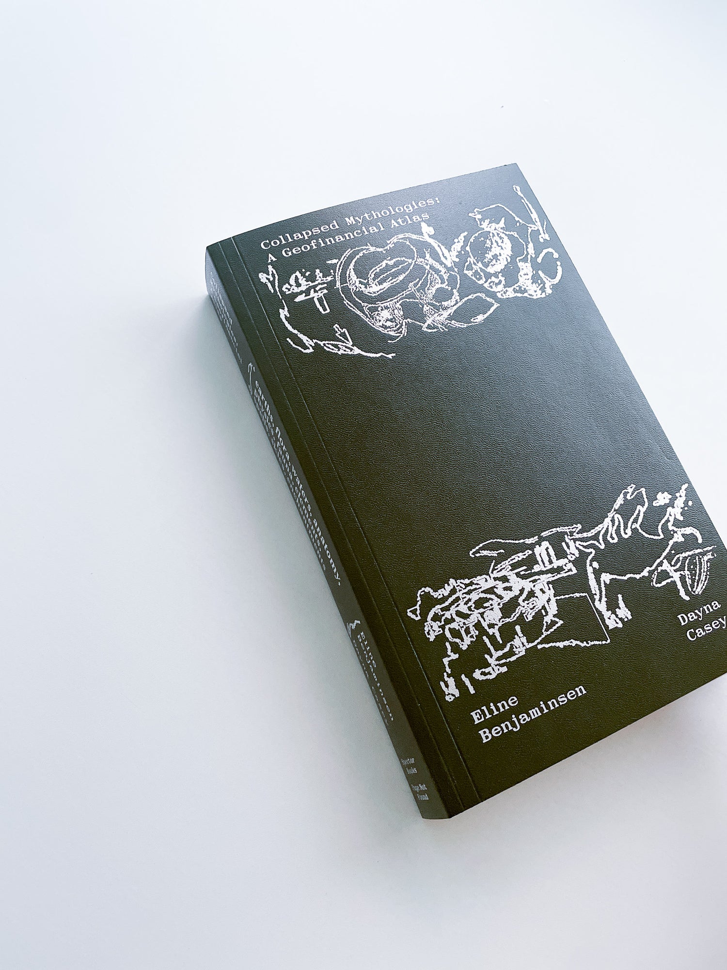 Collapsed Mythologies A Geofinancial Atlas / Eline Benjaminsen, Dayna Casey [SECOND EDITION]