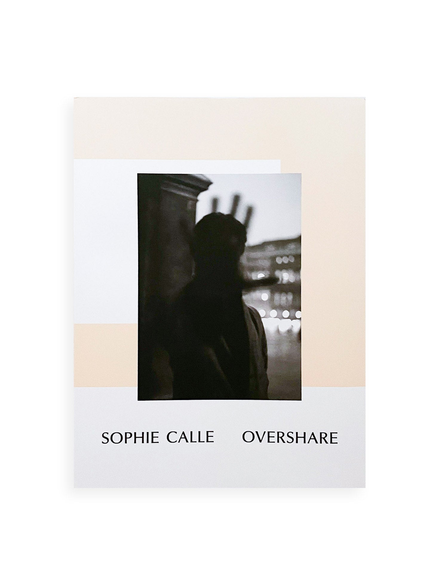 Overshare / Sophie Calle