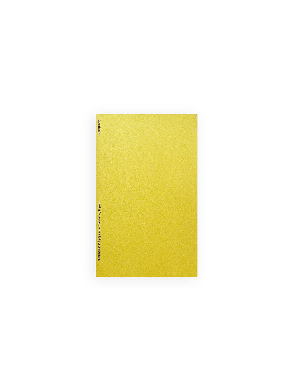 Questions? Looking for answers in the middle of somewhere / David Bennewith, Sereina Rothenberger
