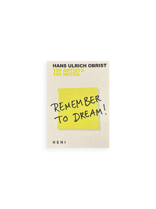 REMEMBER TO DREAM! / Hans Ulrich Obrist