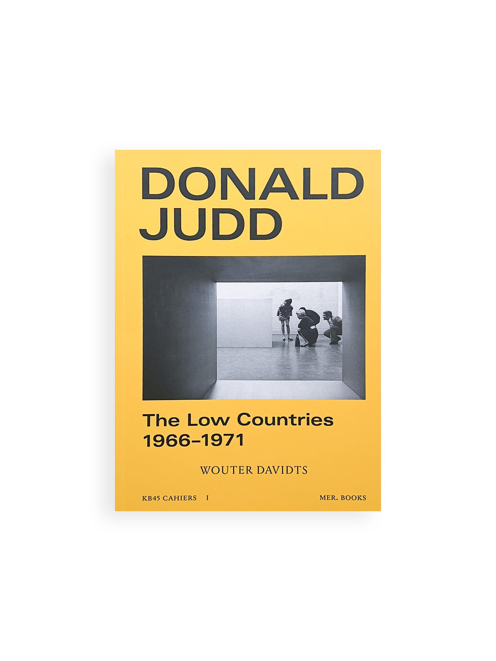 The Low Countries – 1966–1971 / Donald Judd