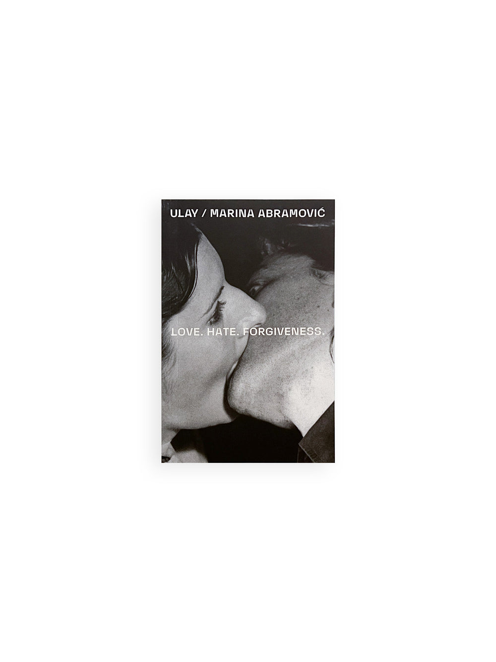 ULAY / MARINA ABRAMOVIC: LOVE. HATE. FORGIVENESS / Ulay, Marina Abramović