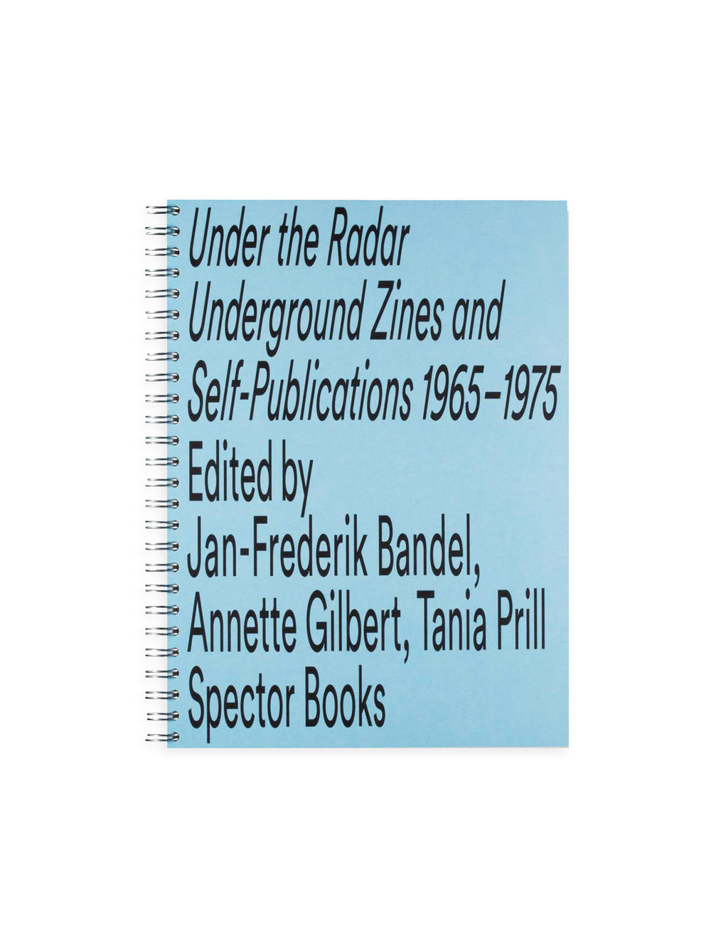 UNDER THE RADAR - UNDERGROUND ZINES AND SELF-PUBLICATIONS 1965–1975