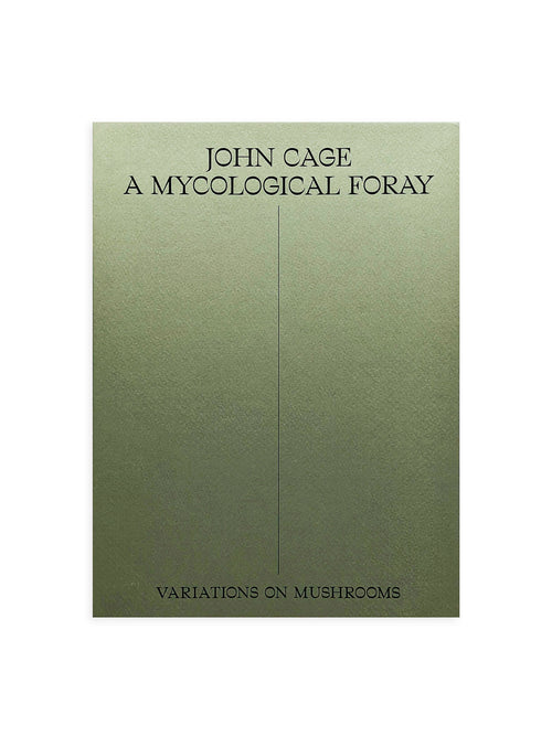 A MYCOLOGICAL FORAY / John Cage