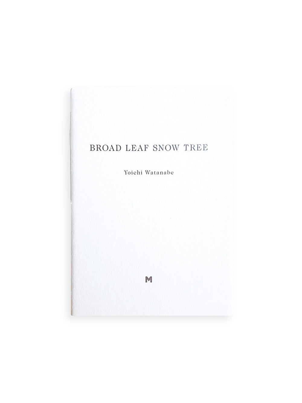 BROAD LEAF SNOW TREE / Yoichi Watanabe [PP Edition, SIGNED]