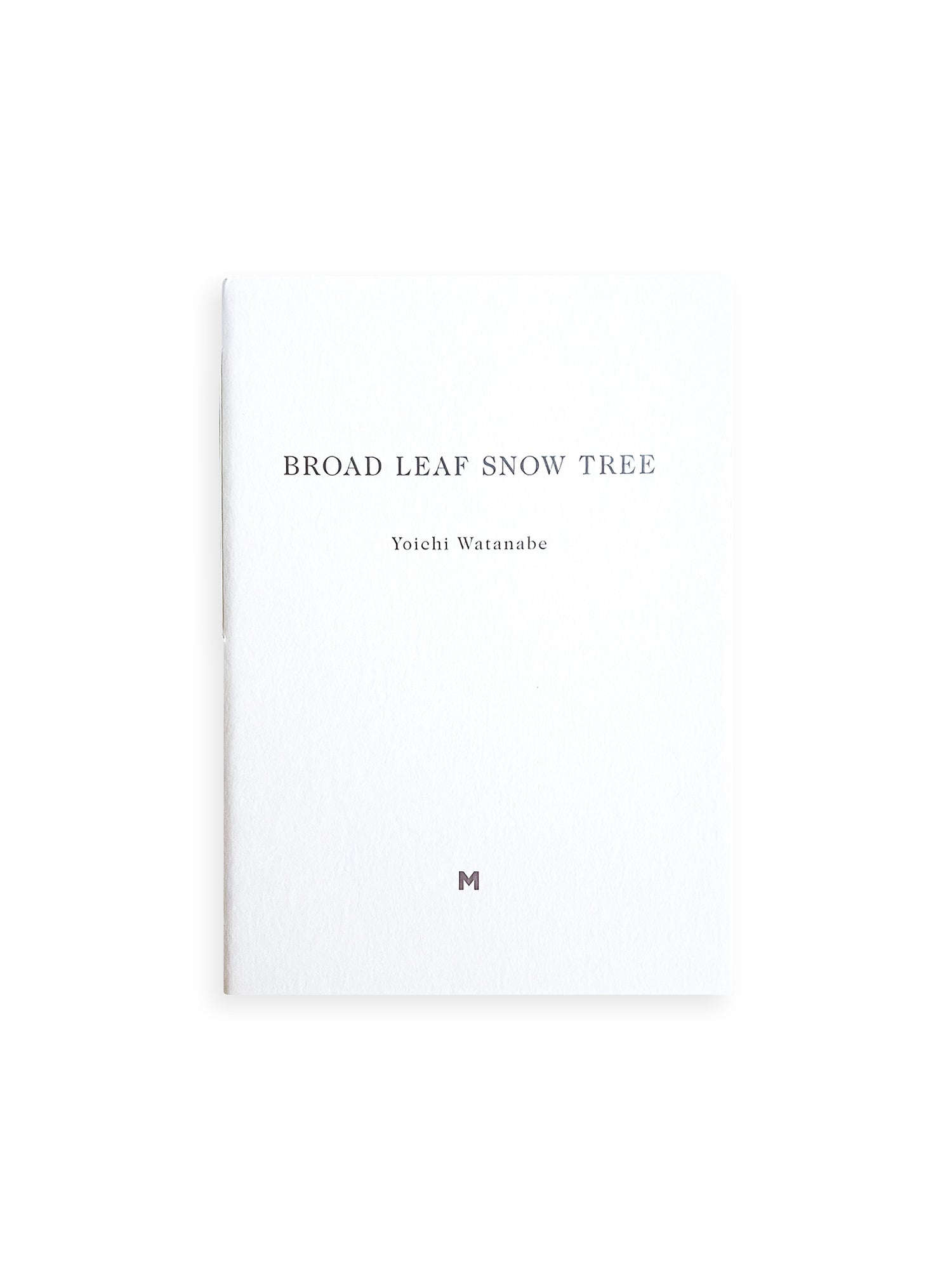 BROAD LEAF SNOW TREE / Yoichi Watanabe [PP Edition, SIGNED]