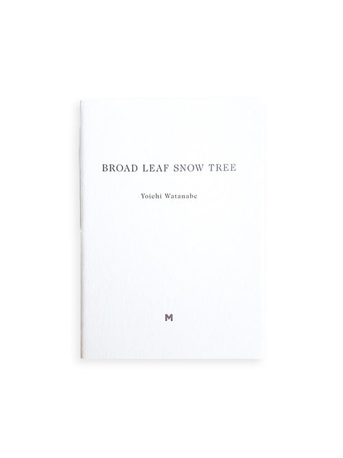 BROAD LEAF SNOW TREE / Yoichi Watanabe [PP Edition, SIGNED]