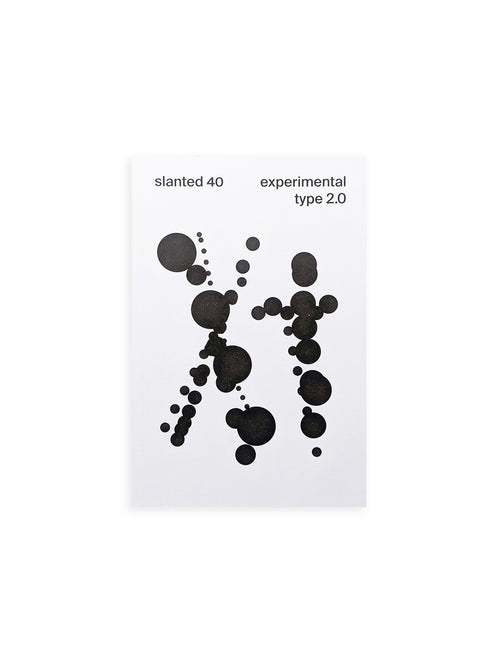 Slanted #40 Experimental Type 2.0 (extended bw reprint)
