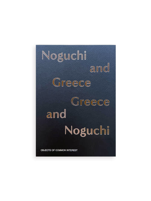 NOGUCHI AND GREECE, GREECE AND NOGUCHI / Isamu Noguchi