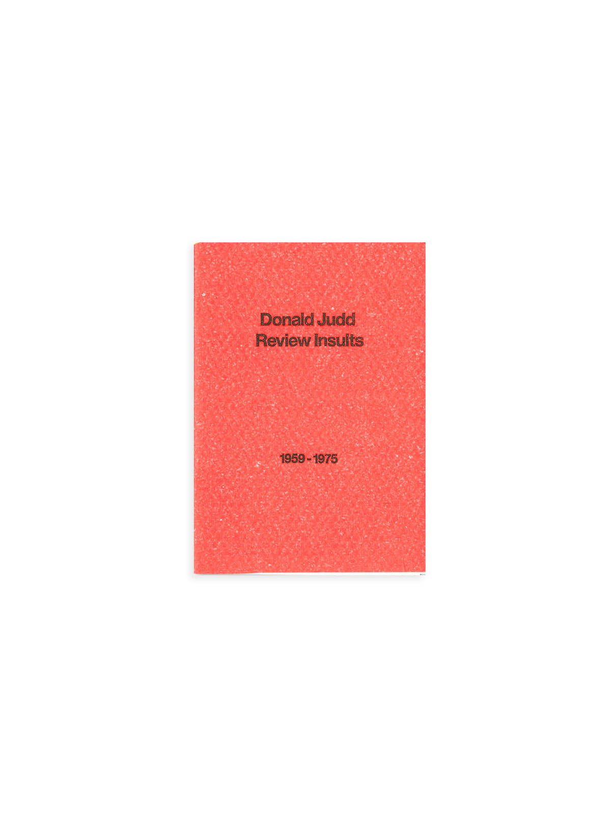 DONALD JUDD REVIEW INSULTS 1959-1975 / Michael Crowe