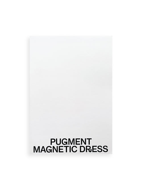 MAGNETIC DRESS / PUGMENT