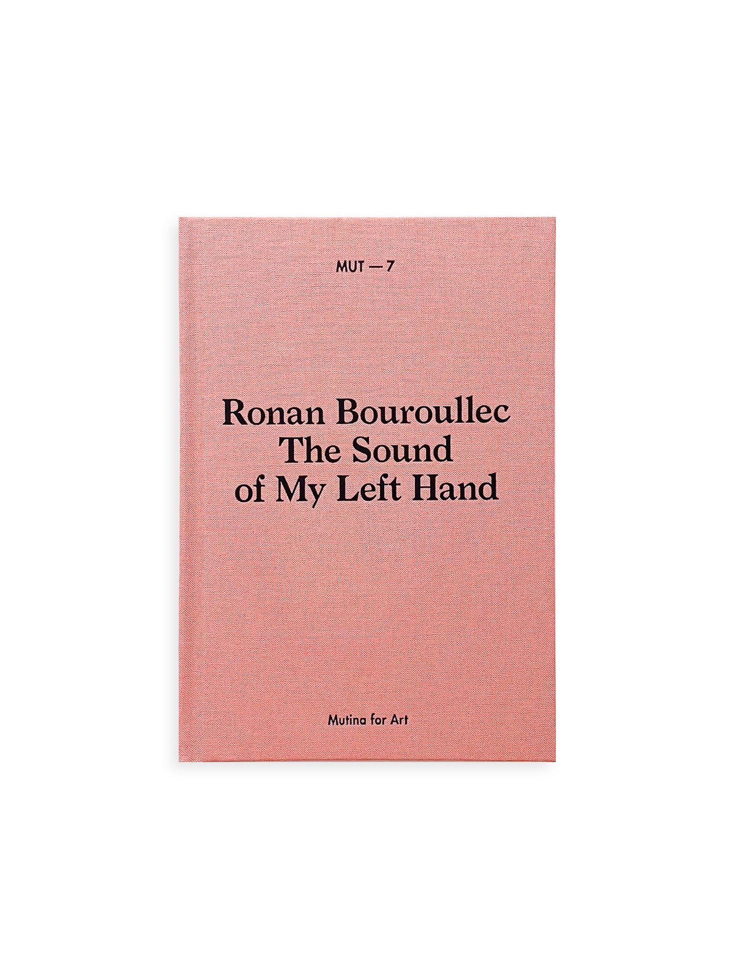MUT 7 - THE SOUND OF MY LEFT HAND / Ronan Bouroullec