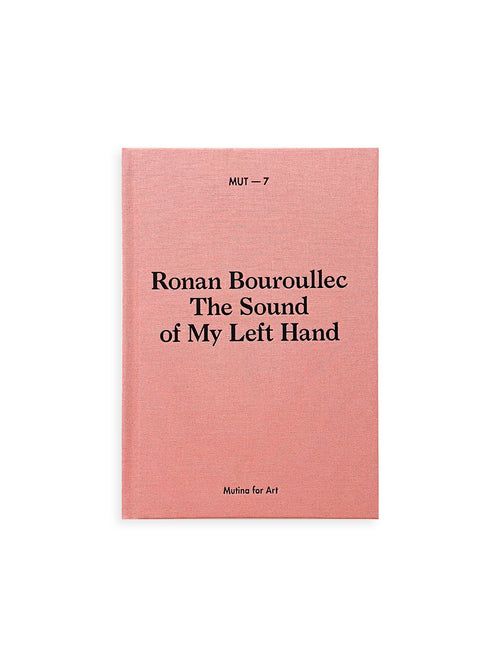 MUT 7 - THE SOUND OF MY LEFT HAND / Ronan Bouroullec