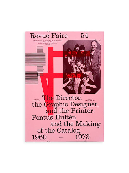 Revue Faire n°54 — The Director, the Graphic Designer, and the Printer: Pontus Hultén and the Making of the Catalog, 1960–1973
