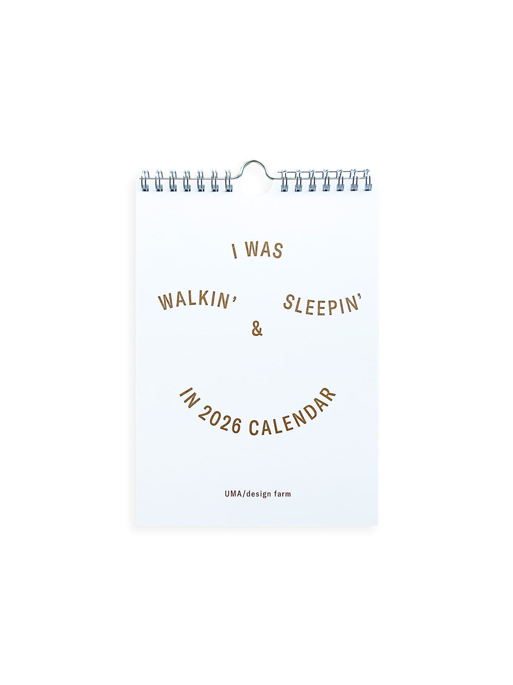 I WAS WALKIN’ & SLEEPIN’ IN 2026 CALENDAR / UMA / design farm
