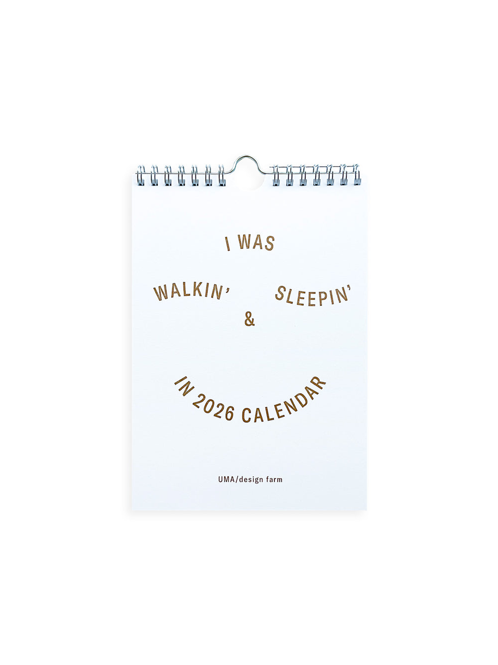 I WAS WALKIN’ & SLEEPIN’ IN 2026 CALENDAR / UMA / design farm