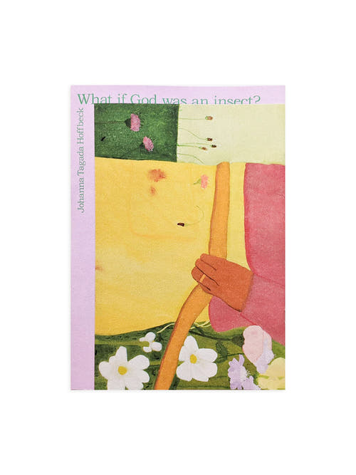 What if God was an insect? by Johanna Tagada Hoffbeck