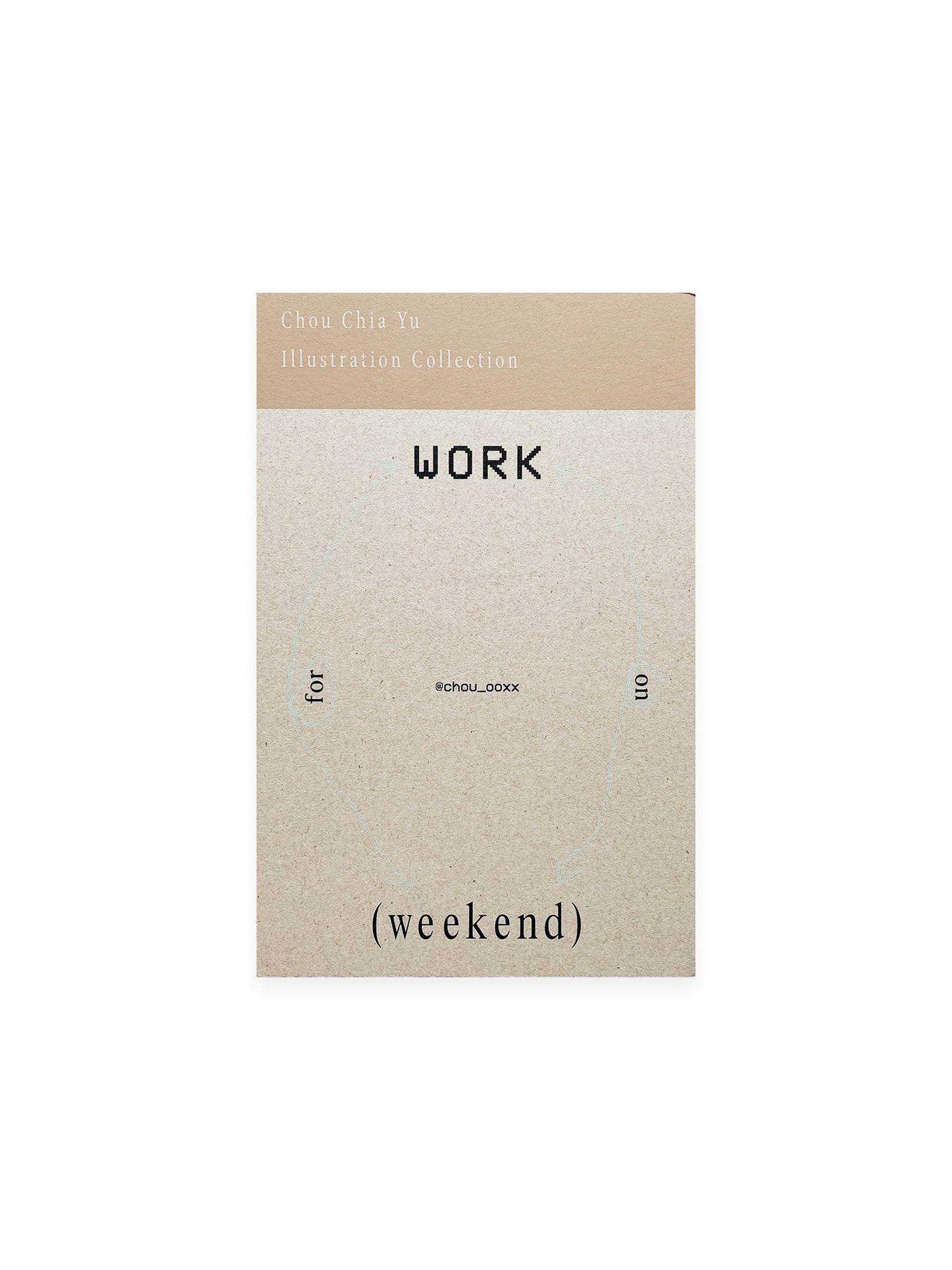 work on/for weekend; weekend on/for work / Chou Chia Yu