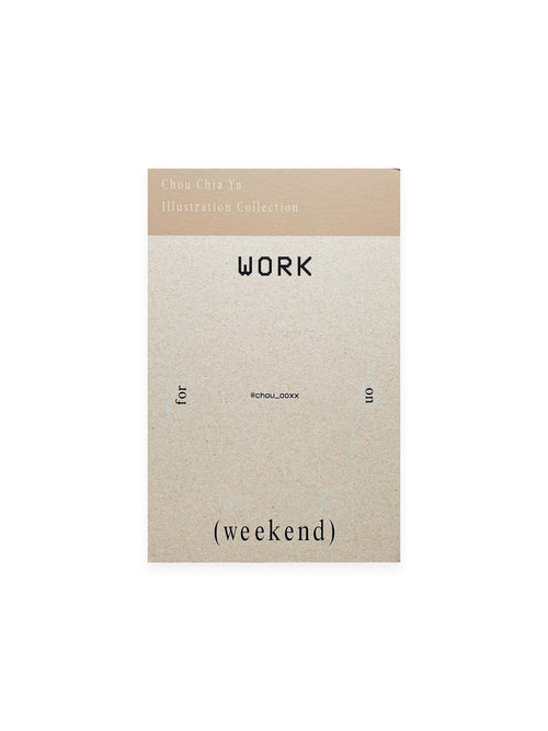 work on/for weekend; weekend on/for work / Chou Chia Yu